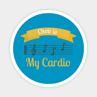 Choir Is My Cardio Magnet